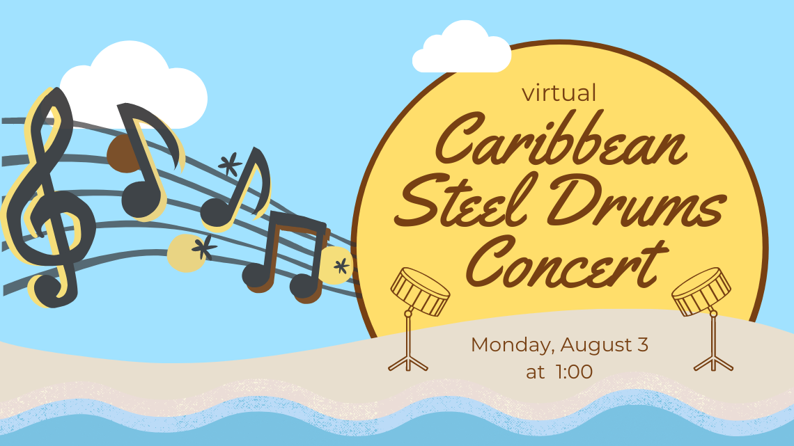 Caribbean Steel Drums Concert event* Monday, August 3, 2020